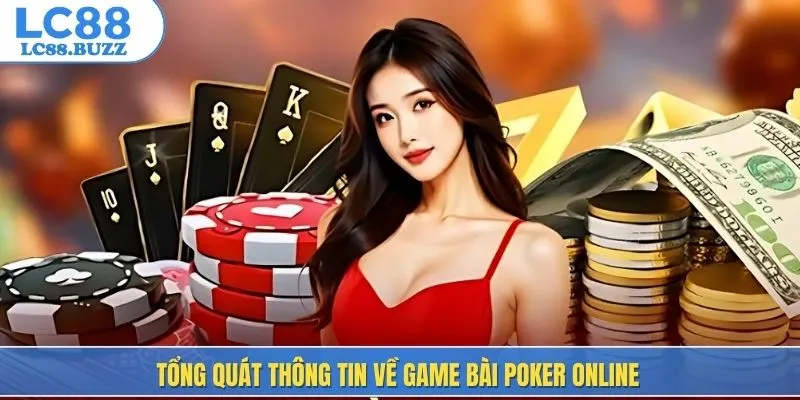 Tổng quát thông tin về game bài Poker online
