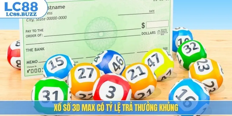 Xổ số 3D Max có tỷ lệ trả thưởng khủng